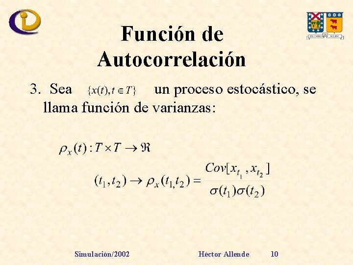 Función de Autocorrelación 3. Sea un proceso estocástico, se llama función de varianzas: Simulación/2002