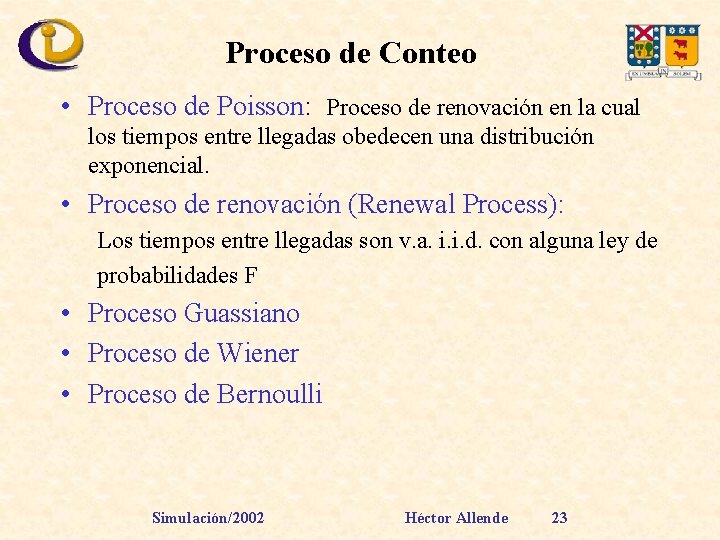 Proceso de Conteo • Proceso de Poisson: Proceso de renovación en la cual los