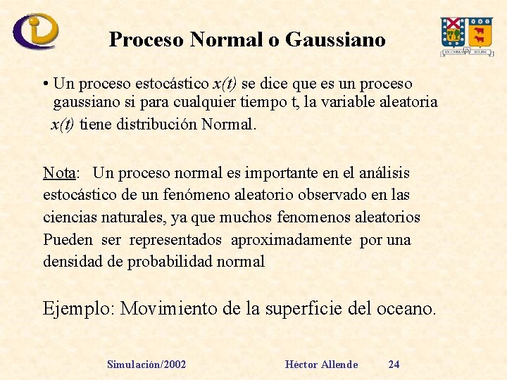 Proceso Normal o Gaussiano • Un proceso estocástico x(t) se dice que es un