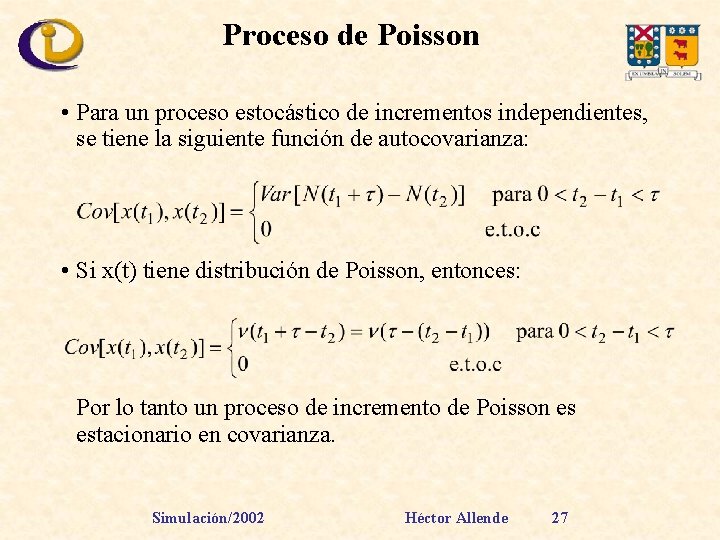 Proceso de Poisson • Para un proceso estocástico de incrementos independientes, se tiene la