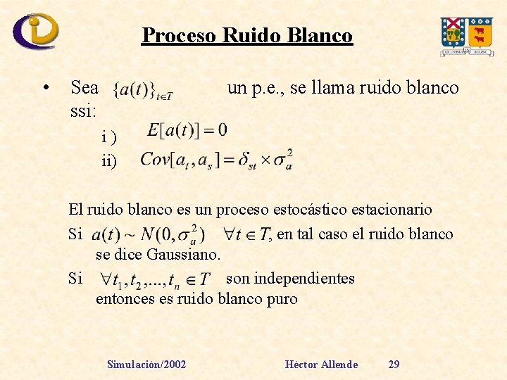 Proceso Ruido Blanco • Sea ssi: un p. e. , se llama ruido blanco