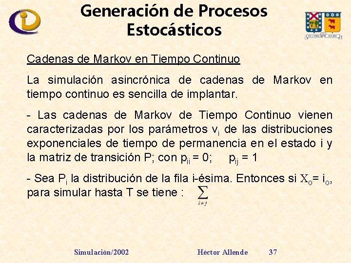 Generación de Procesos Estocásticos Cadenas de Markov en Tiempo Continuo La simulación asincrónica de