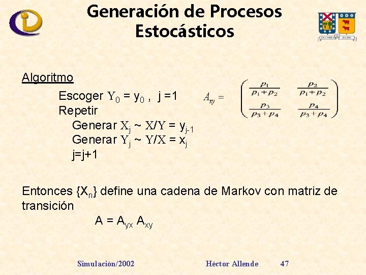 Generación de Procesos Estocásticos Algoritmo Escoger Y 0 = y 0 , j =1