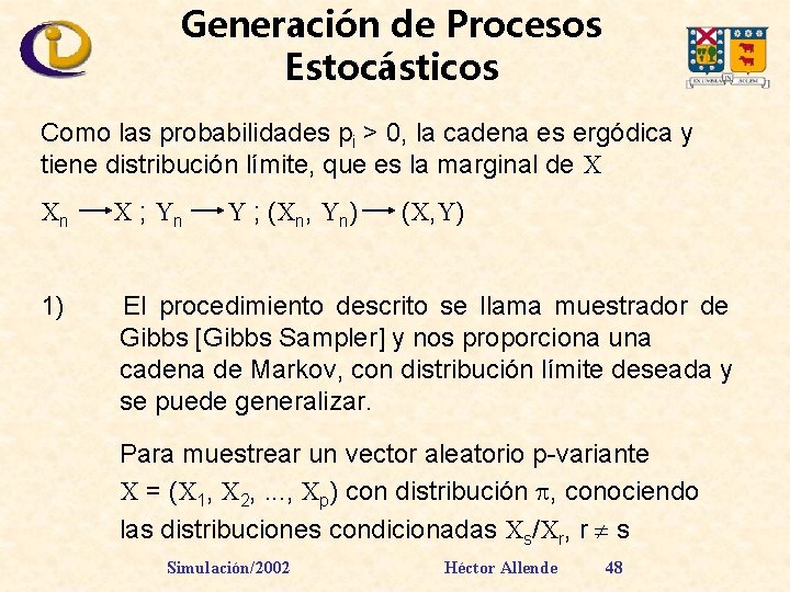 Generación de Procesos Estocásticos Como las probabilidades pi > 0, la cadena es ergódica