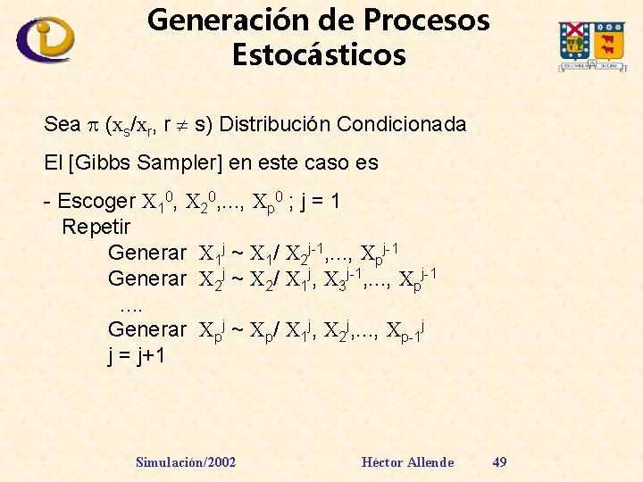 Generación de Procesos Estocásticos Sea (xs/xr, r s) Distribución Condicionada El [Gibbs Sampler] en