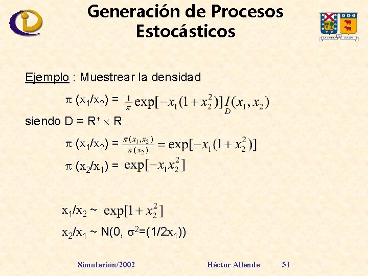Generación de Procesos Estocásticos Ejemplo : Muestrear la densidad (x 1/x 2) = siendo