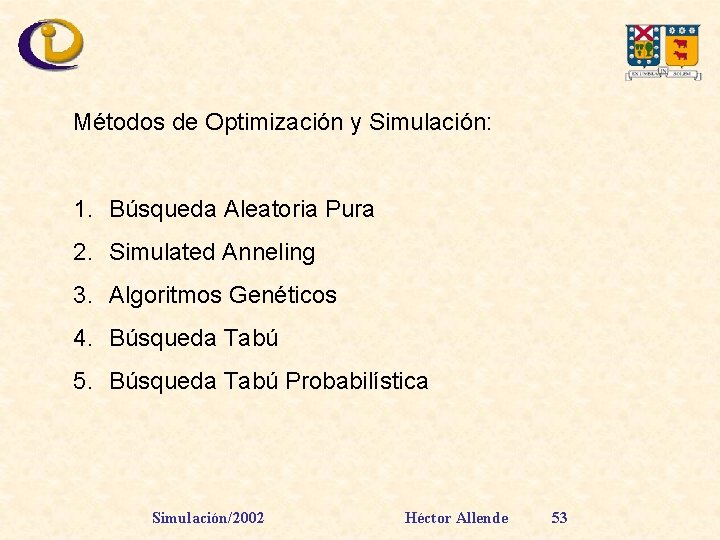 Métodos de Optimización y Simulación: 1. Búsqueda Aleatoria Pura 2. Simulated Anneling 3. Algoritmos