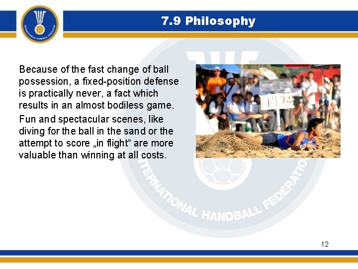 7. 9 Philosophy Because of the fast change of ball possession, a fixed-position defense