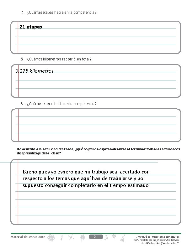 4. ¿Cuántas etapas había en la competencia? 21 etapas 5. ¿Cuántos kilómetros recorrió en