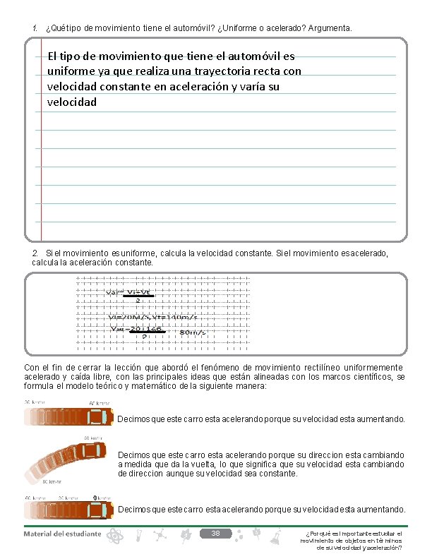 1. ¿Qué tipo de movimiento tiene el automóvil? ¿Uniforme o acelerado? Argumenta. El tipo