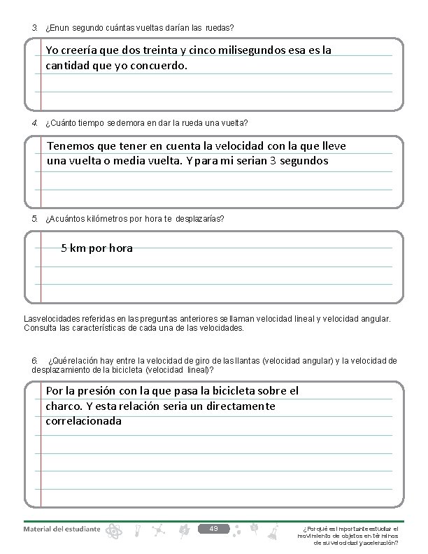 3. ¿En un segundo cuántas vueltas darían las ruedas? Yo creería que dos treinta