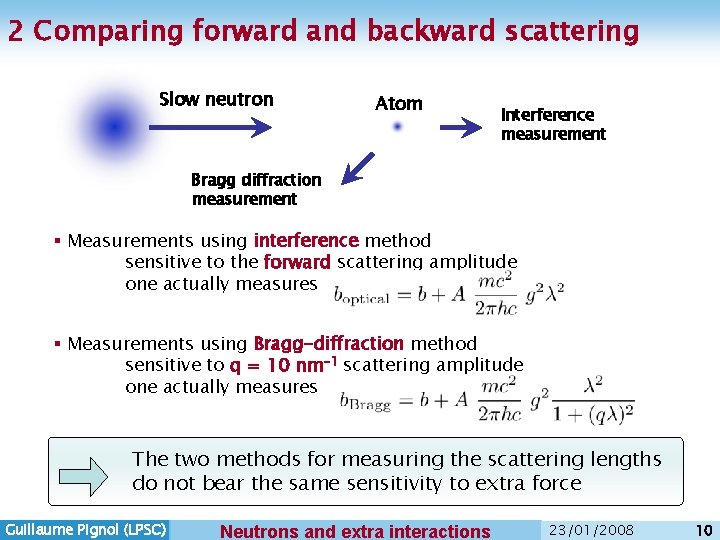 2 Comparing forward and backward scattering Slow neutron Atom Interference measurement Bragg diffraction measurement 2 Comparing forward and backward scattering Slow neutron Atom Interference measurement Bragg diffraction measurement