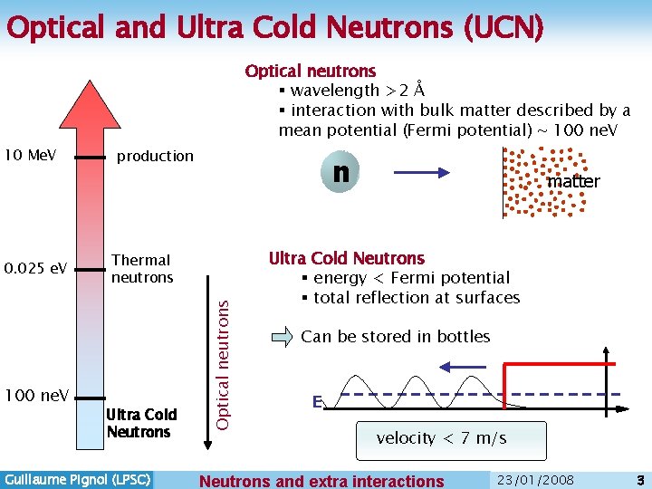 Optical and Ultra Cold Neutrons (UCN) Optical neutrons § wavelength >2 Å § interaction Optical and Ultra Cold Neutrons (UCN) Optical neutrons § wavelength >2 Å § interaction