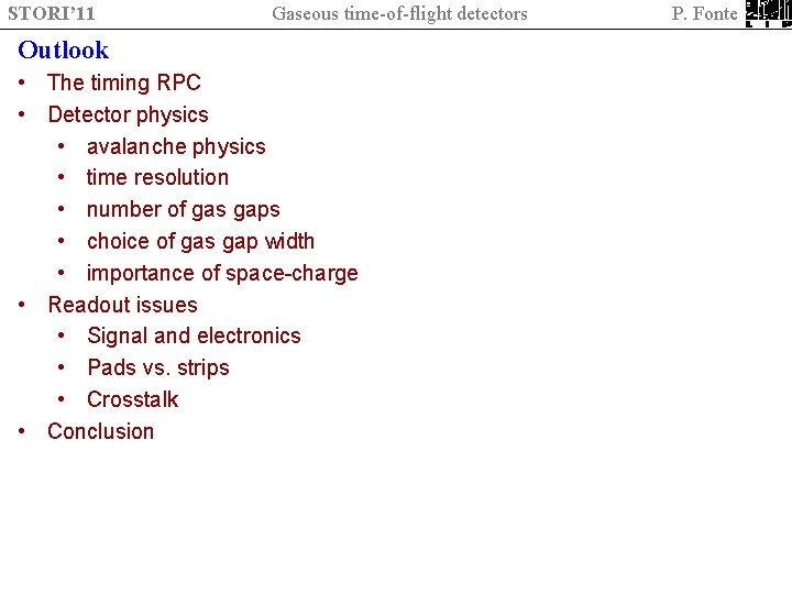 STORI’ 11 Gaseous time-of-flight detectors Outlook • The timing RPC • Detector physics •