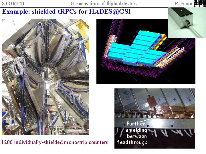STORI’ 11 Gaseous time-of-flight detectors Example: shielded t. RPCs for HADES@GSI 1200 individually-shielded monostrip