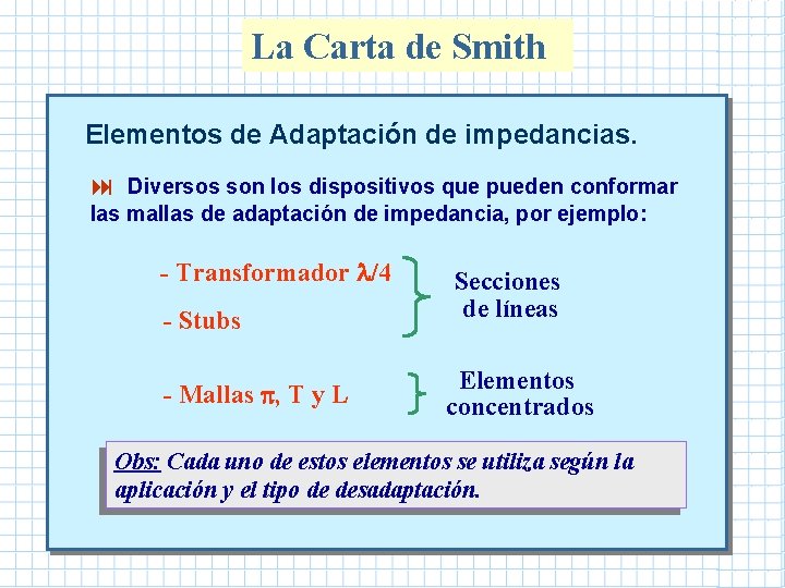 La Carta de Smith Elementos de Adaptación de impedancias. : Diversos son los dispositivos La Carta de Smith Elementos de Adaptación de impedancias. : Diversos son los dispositivos