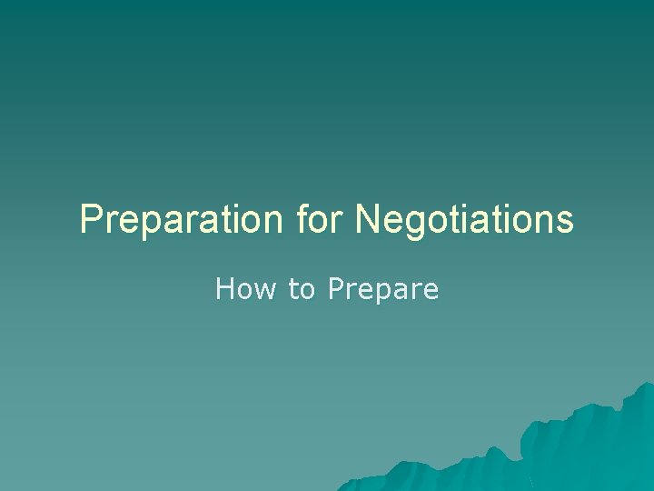 Preparation for Negotiations How to Prepare 