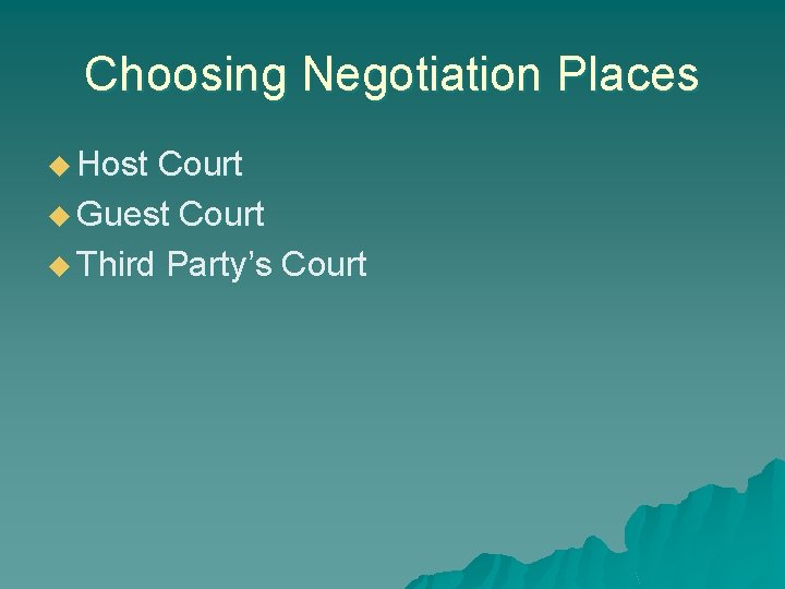 Choosing Negotiation Places u Host Court u Guest Court u Third Party’s Court 