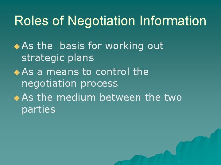 Roles of Negotiation Information u As the basis for working out strategic plans u