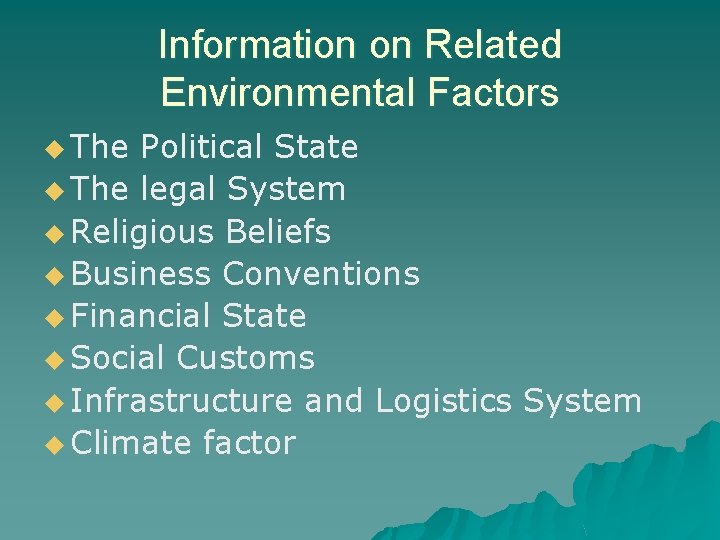 Information on Related Environmental Factors u The Political State u The legal System u