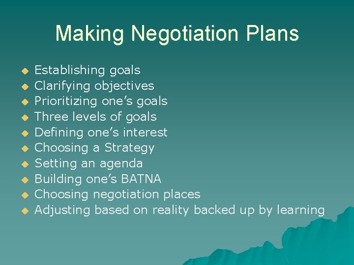 Making Negotiation Plans u u u u u Establishing goals Clarifying objectives Prioritizing one’s