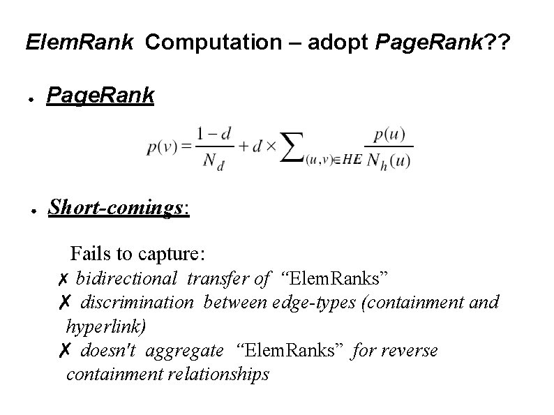 Elem. Rank Computation – adopt Page. Rank? ? ● Page. Rank ● Short-comings: Fails