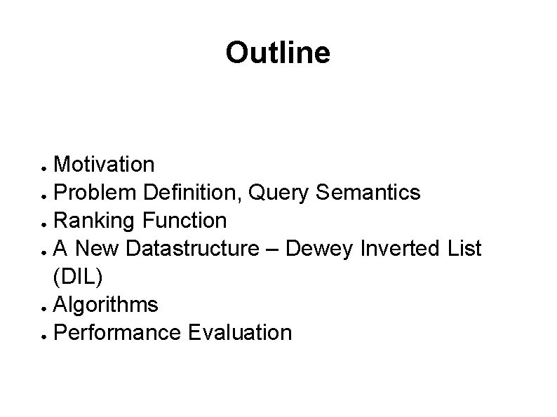 Outline Motivation ● Problem Definition, Query Semantics ● Ranking Function ● A New Datastructure