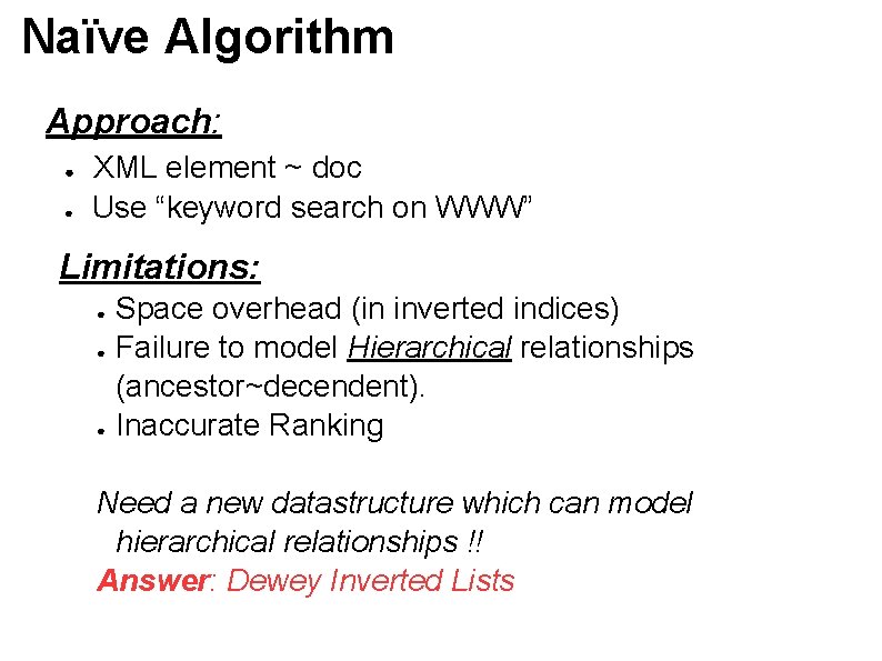 Naïve Algorithm Approach: ● ● XML element ~ doc Use “keyword search on WWW”