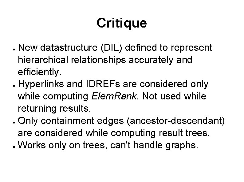 Critique New datastructure (DIL) defined to represent hierarchical relationships accurately and efficiently. ● Hyperlinks