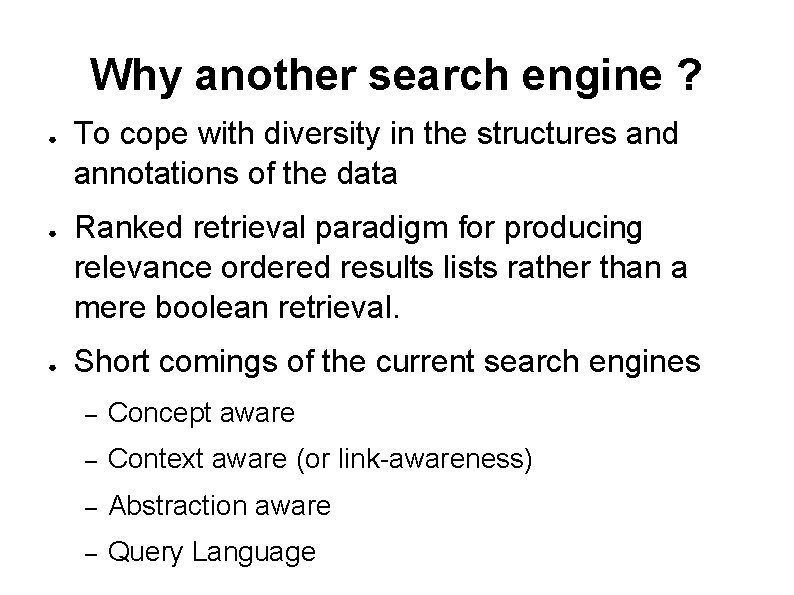 Why another search engine ? ● ● ● To cope with diversity in the