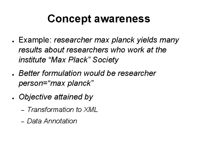 Concept awareness ● ● ● Example: researcher max planck yields many results about researchers