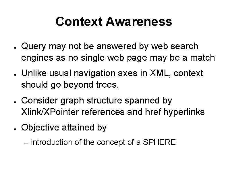 Context Awareness ● ● Query may not be answered by web search engines as