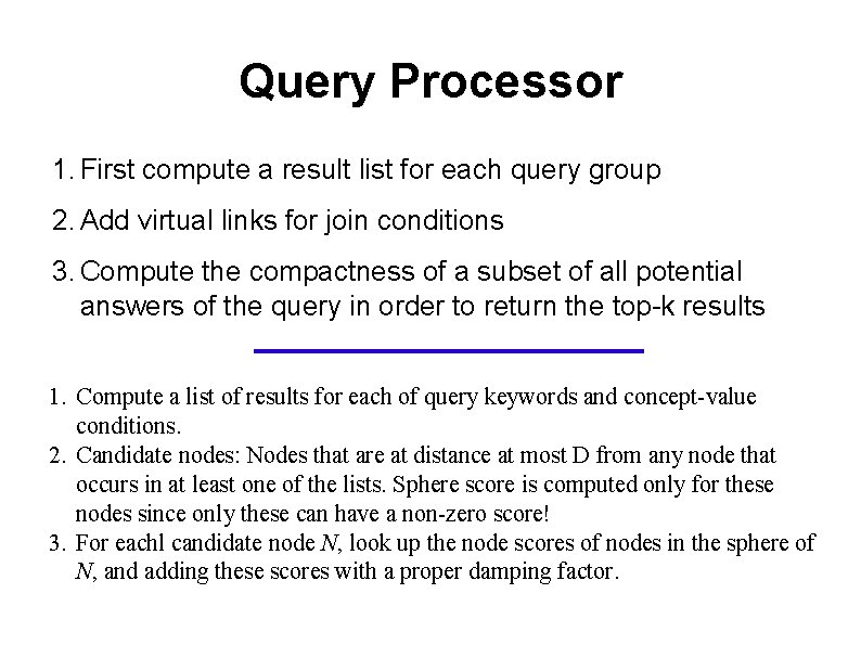 Query Processor 1. First compute a result list for each query group 2. Add