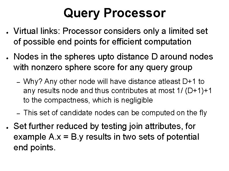 Query Processor ● ● ● Virtual links: Processor considers only a limited set of