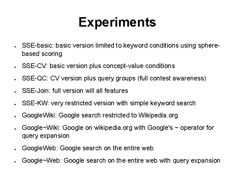 Experiments ● SSE-basic: basic version limited to keyword conditions using spherebased scoring ● SSE-CV: