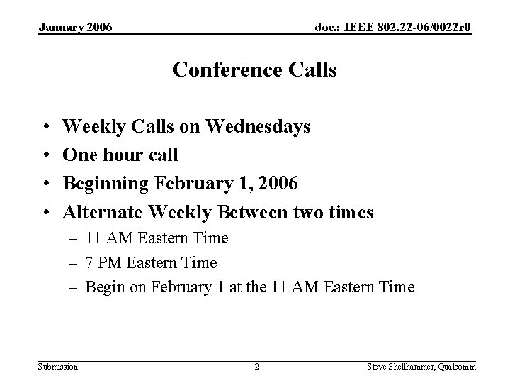 January 2006 doc. : IEEE 802. 22 -06/0022 r 0 Conference Calls • •