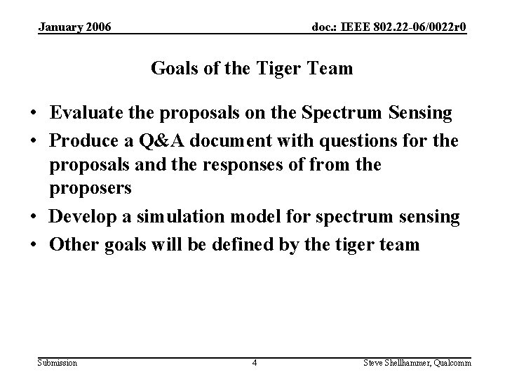January 2006 doc. : IEEE 802. 22 -06/0022 r 0 Goals of the Tiger