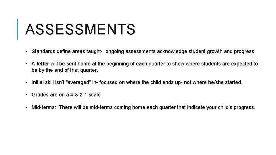 ASSESSMENTS • Standards define areas taught- ongoing assessments acknowledge student growth and progress. •