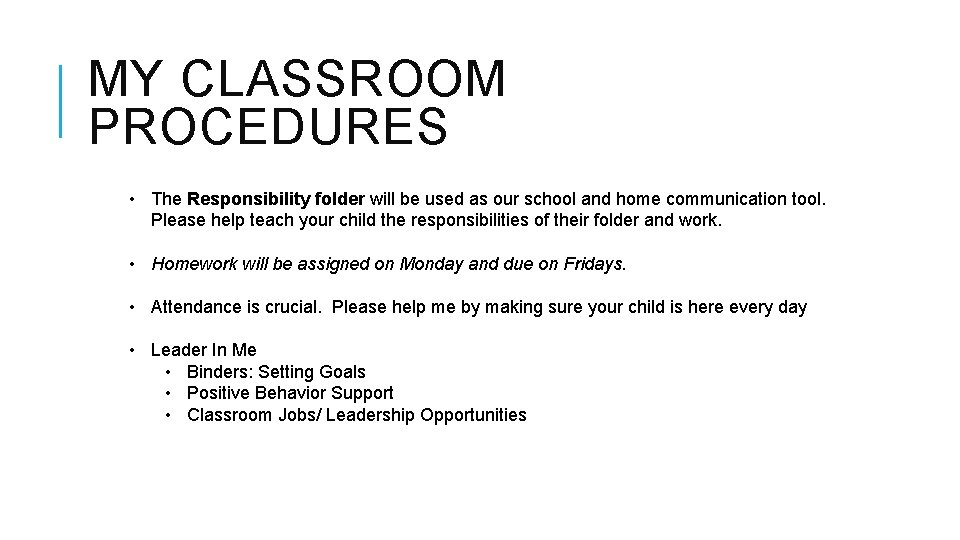 MY CLASSROOM PROCEDURES • The Responsibility folder will be used as our school and