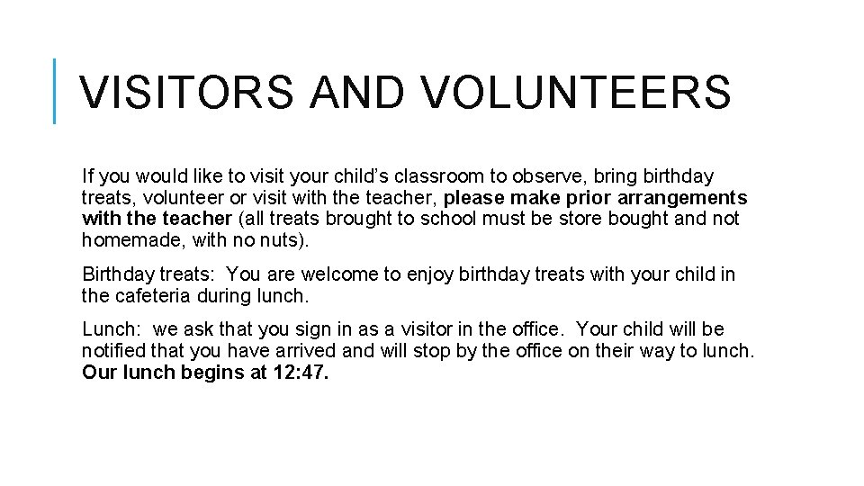 VISITORS AND VOLUNTEERS If you would like to visit your child’s classroom to observe,