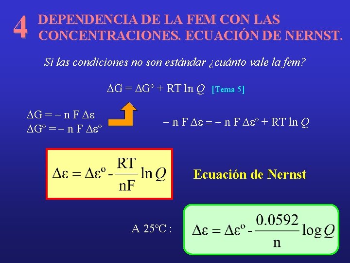 4 DEPENDENCIA DE LA FEM CON LAS CONCENTRACIONES. ECUACIÓN DE NERNST. Si las condiciones