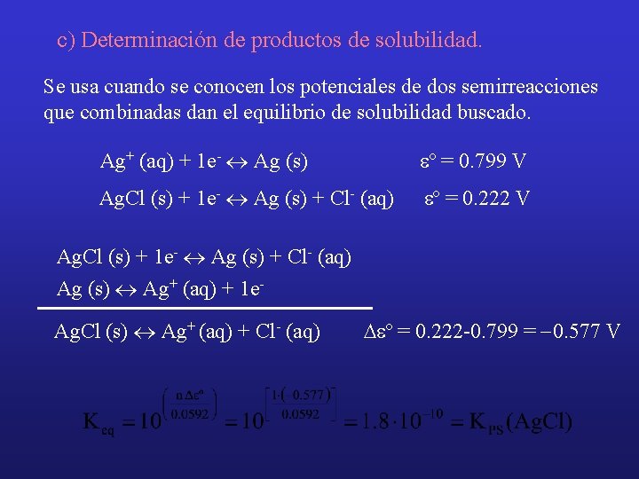 c) Determinación de productos de solubilidad. Se usa cuando se conocen los potenciales de