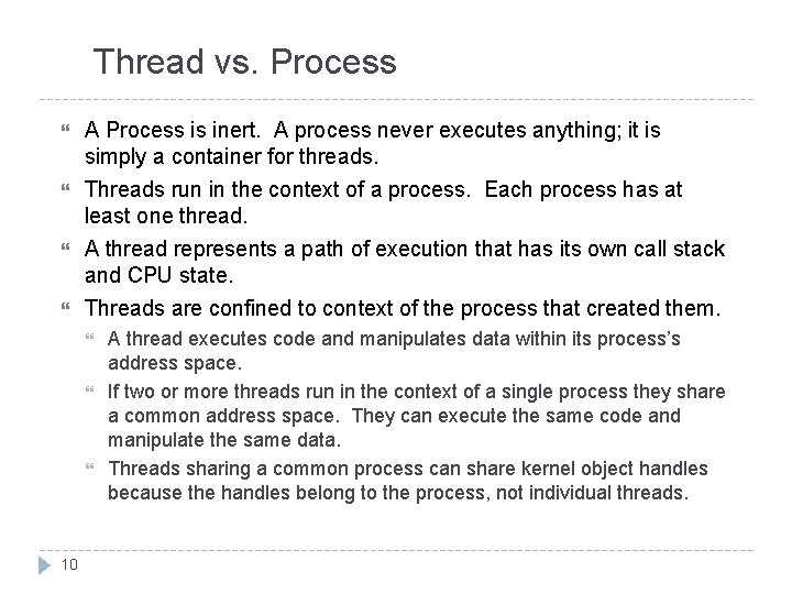 Thread vs. Process A Process is inert. A process never executes anything; it is