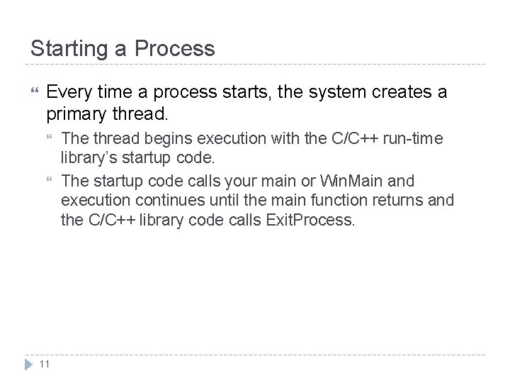 Starting a Process Every time a process starts, the system creates a primary thread.