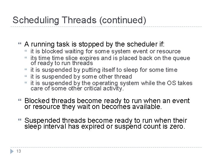 Scheduling Threads (continued) A running task is stopped by the scheduler if: it is