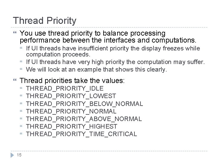 Thread Priority You use thread priority to balance processing performance between the interfaces and