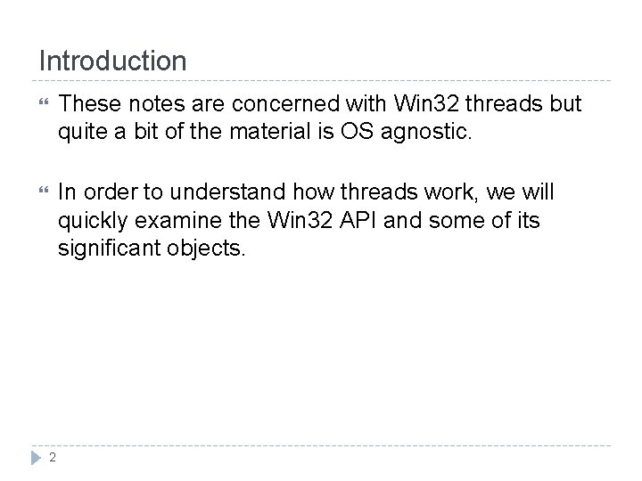 Introduction These notes are concerned with Win 32 threads but quite a bit of