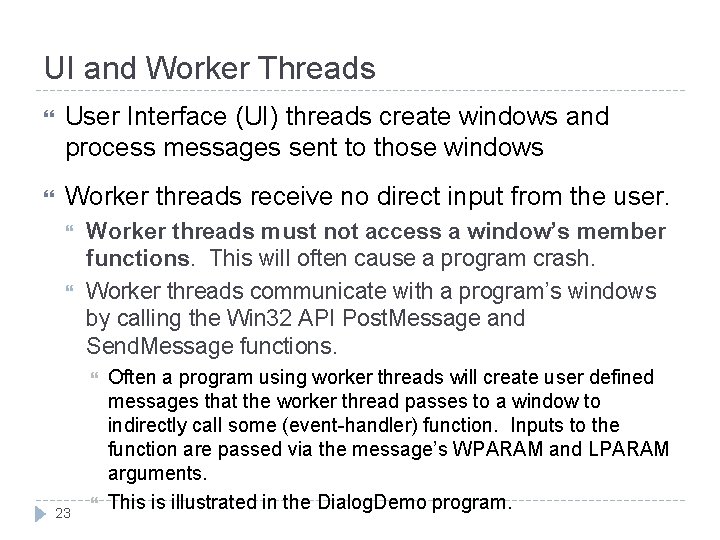 UI and Worker Threads User Interface (UI) threads create windows and process messages sent