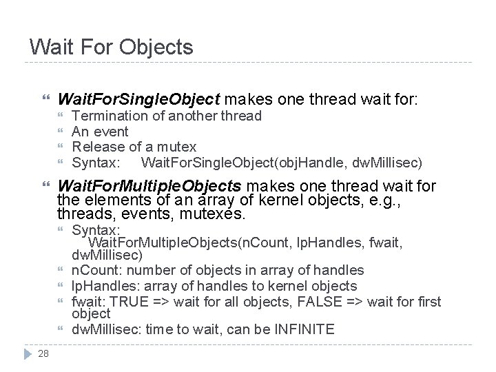 Wait For Objects Wait. For. Single. Object makes one thread wait for: Wait. For.