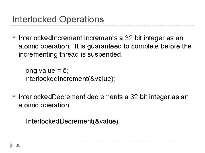 Interlocked Operations Interlocked. Increment increments a 32 bit integer as an atomic operation. It